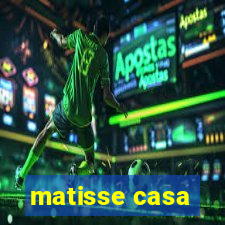 matisse casa